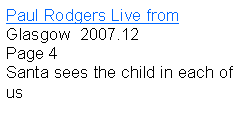 Text Box: Paul Rodgers Live fromGlasgow  2007.12Page 4Santa sees the child in each of us